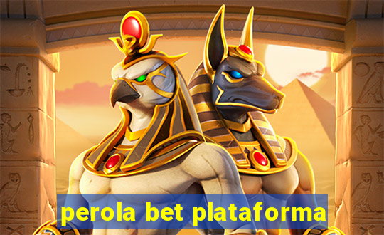 perola bet plataforma